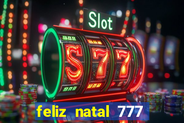 feliz natal 777 plataforma login